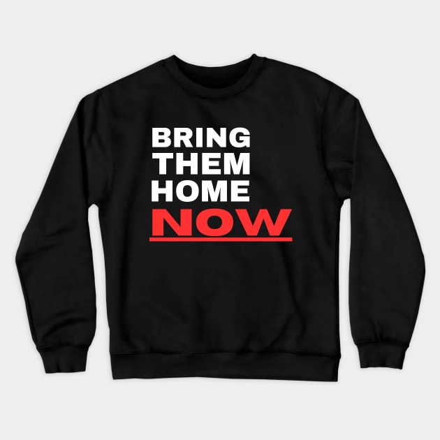 Bring Them Home Now Crewneck Sweatshirt by ProPod